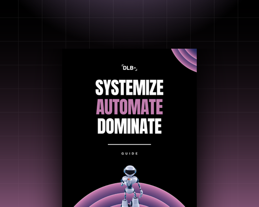 Systemize. Automate. Dominate. - Guide
